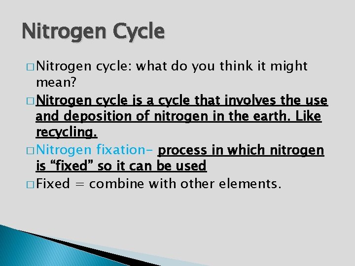 Nitrogen Cycle � Nitrogen cycle: what do you think it might mean? � Nitrogen