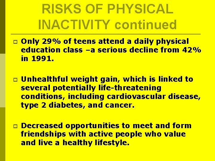 RISKS OF PHYSICAL INACTIVITY continued p Only 29% of teens attend a daily physical RISKS OF PHYSICAL INACTIVITY continued p Only 29% of teens attend a daily physical