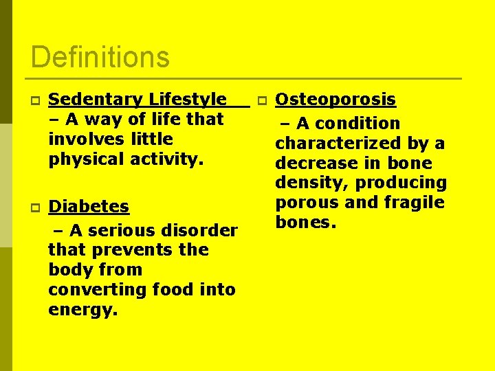 Definitions p Sedentary Lifestyle – A way of life that involves little physical activity. Definitions p Sedentary Lifestyle – A way of life that involves little physical activity.