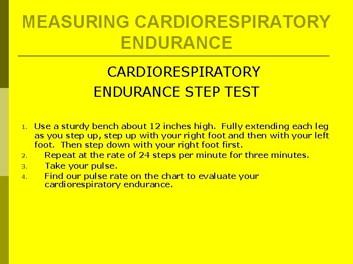 MEASURING CARDIORESPIRATORY ENDURANCE STEP TEST 1. 2. 3. 4. Use a sturdy bench about MEASURING CARDIORESPIRATORY ENDURANCE STEP TEST 1. 2. 3. 4. Use a sturdy bench about