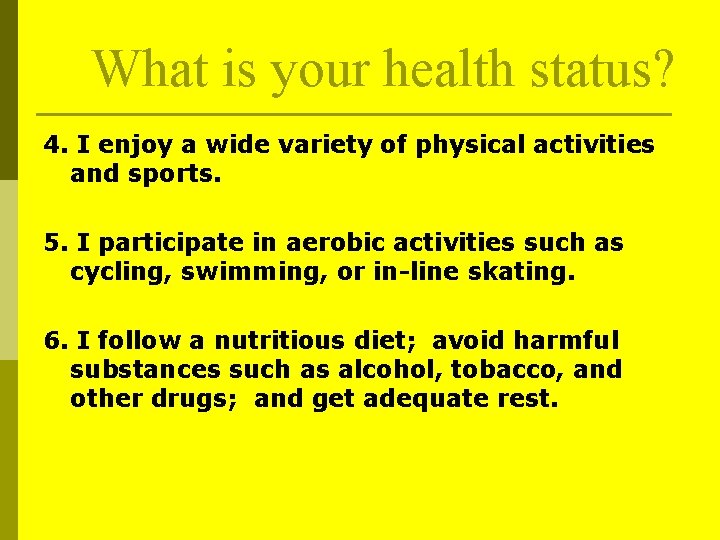 What is your health status? 4. I enjoy a wide variety of physical activities What is your health status? 4. I enjoy a wide variety of physical activities