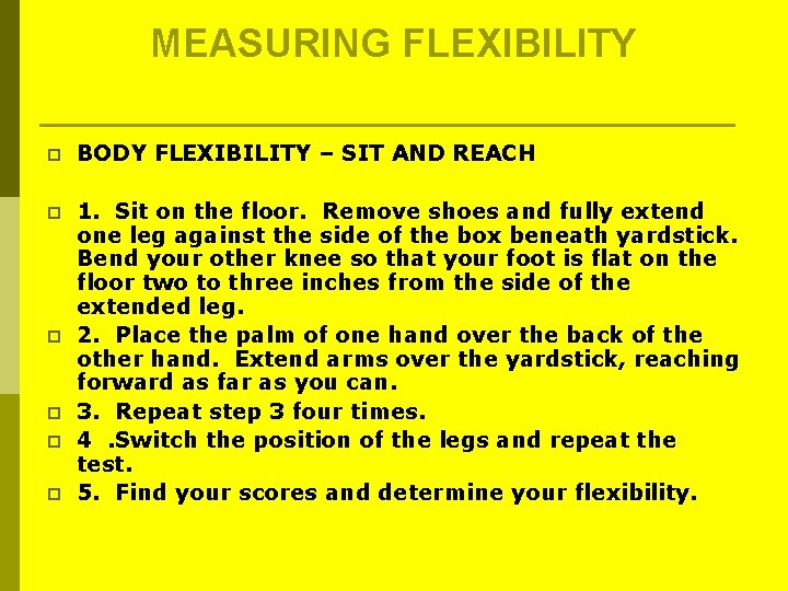 MEASURING FLEXIBILITY p BODY FLEXIBILITY – SIT AND REACH p 1. Sit on the MEASURING FLEXIBILITY p BODY FLEXIBILITY – SIT AND REACH p 1. Sit on the