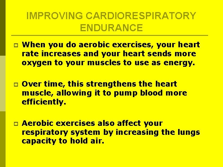 IMPROVING CARDIORESPIRATORY ENDURANCE p When you do aerobic exercises, your heart rate increases and IMPROVING CARDIORESPIRATORY ENDURANCE p When you do aerobic exercises, your heart rate increases and