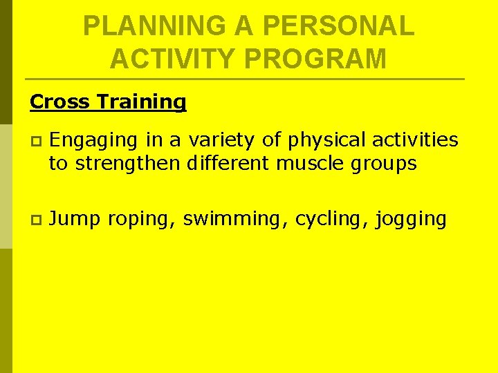 PLANNING A PERSONAL ACTIVITY PROGRAM Cross Training p Engaging in a variety of physical PLANNING A PERSONAL ACTIVITY PROGRAM Cross Training p Engaging in a variety of physical