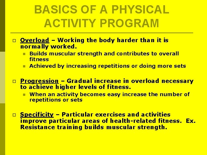 BASICS OF A PHYSICAL ACTIVITY PROGRAM p Overload – Working the body harder than BASICS OF A PHYSICAL ACTIVITY PROGRAM p Overload – Working the body harder than