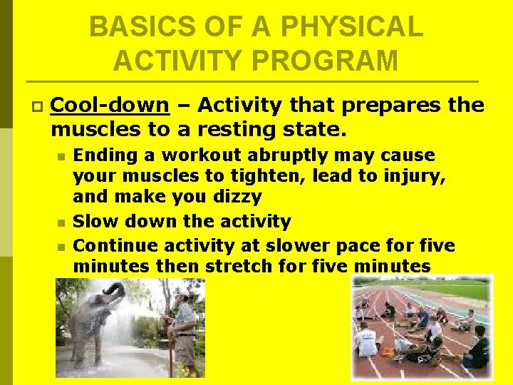 BASICS OF A PHYSICAL ACTIVITY PROGRAM p Cool-down – Activity that prepares the muscles BASICS OF A PHYSICAL ACTIVITY PROGRAM p Cool-down – Activity that prepares the muscles
