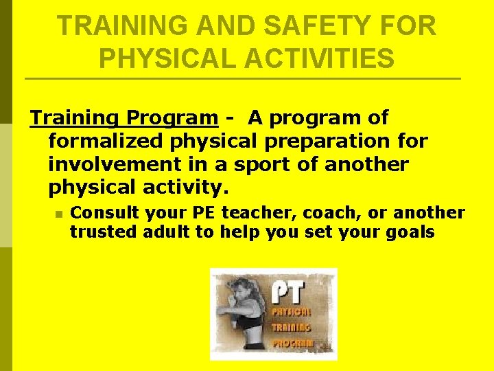 TRAINING AND SAFETY FOR PHYSICAL ACTIVITIES Training Program - A program of formalized physical TRAINING AND SAFETY FOR PHYSICAL ACTIVITIES Training Program - A program of formalized physical