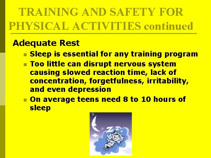 TRAINING AND SAFETY FOR PHYSICAL ACTIVITIES continued Adequate Rest n n n Sleep is TRAINING AND SAFETY FOR PHYSICAL ACTIVITIES continued Adequate Rest n n n Sleep is