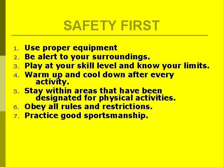 SAFETY FIRST 1. 2. 3. 4. 5. 6. 7. Use proper equipment Be alert SAFETY FIRST 1. 2. 3. 4. 5. 6. 7. Use proper equipment Be alert