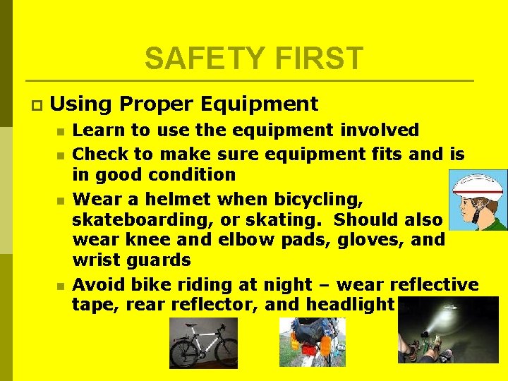 SAFETY FIRST p Using Proper Equipment n n Learn to use the equipment involved SAFETY FIRST p Using Proper Equipment n n Learn to use the equipment involved