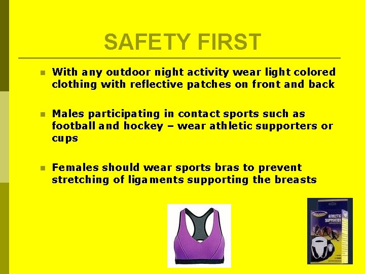 SAFETY FIRST n With any outdoor night activity wear light colored clothing with reflective SAFETY FIRST n With any outdoor night activity wear light colored clothing with reflective