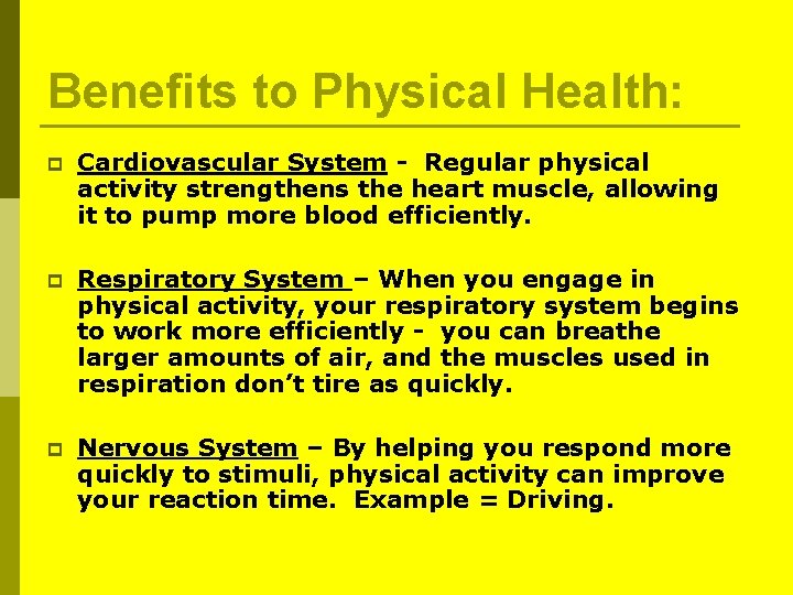 Benefits to Physical Health: p Cardiovascular System - Regular physical activity strengthens the heart Benefits to Physical Health: p Cardiovascular System - Regular physical activity strengthens the heart
