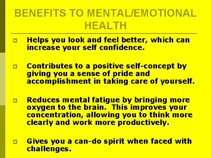 BENEFITS TO MENTAL/EMOTIONAL HEALTH p Helps you look and feel better, which can increase BENEFITS TO MENTAL/EMOTIONAL HEALTH p Helps you look and feel better, which can increase