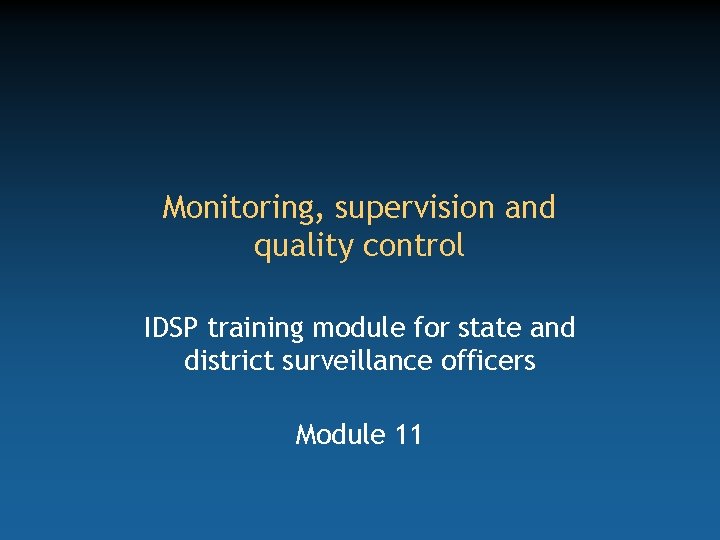Monitoring, supervision and quality control IDSP training module for state and district surveillance officers