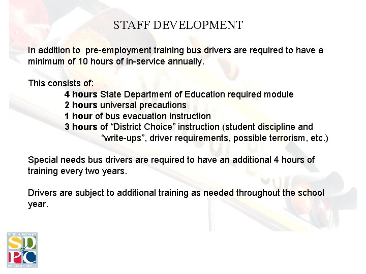 STAFF DEVELOPMENT In addition to pre-employment training bus drivers are required to have a