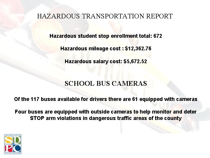 HAZARDOUS TRANSPORTATION REPORT Hazardous student stop enrollment total: 672 Hazardous mileage cost : $12,