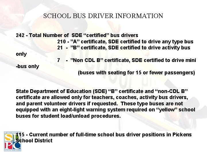 SCHOOL BUS DRIVER INFORMATION 242 - Total Number of SDE “certified” bus drivers 210