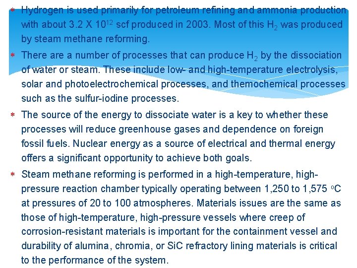  Hydrogen is used primarily for petroleum refining and ammonia production with about 3.