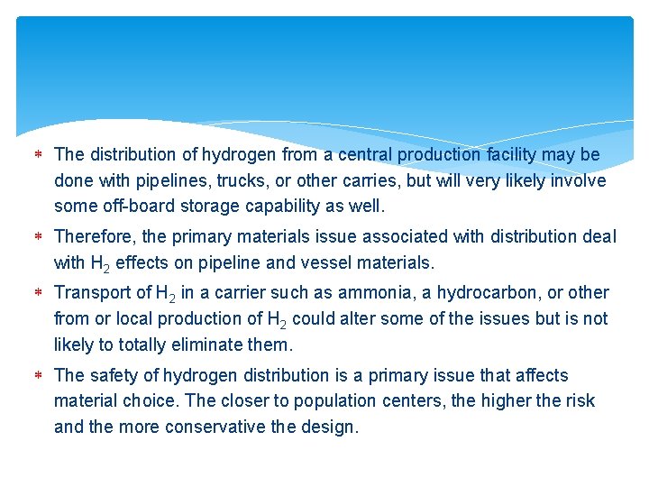  The distribution of hydrogen from a central production facility may be done with