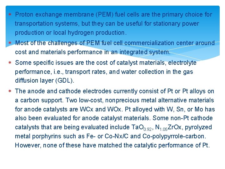  Proton exchange membrane (PEM) fuel cells are the primary choice for transportation systems,