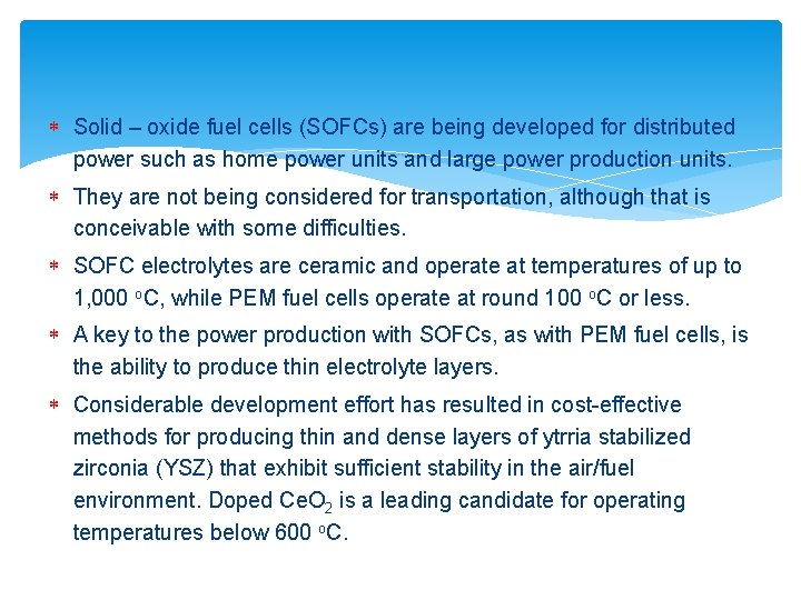  Solid – oxide fuel cells (SOFCs) are being developed for distributed power such