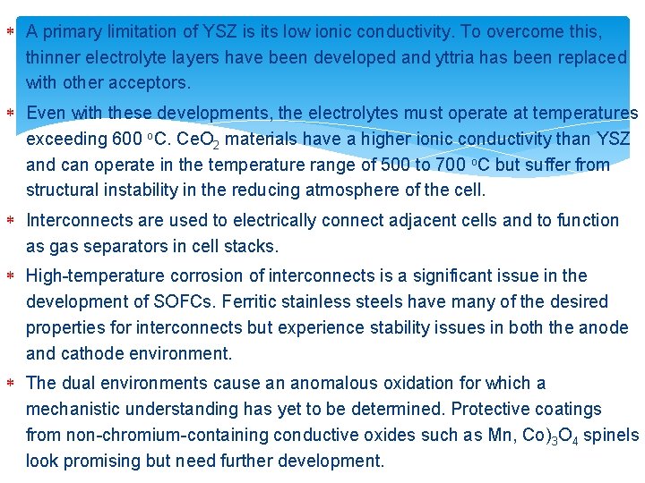  A primary limitation of YSZ is its low ionic conductivity. To overcome this,