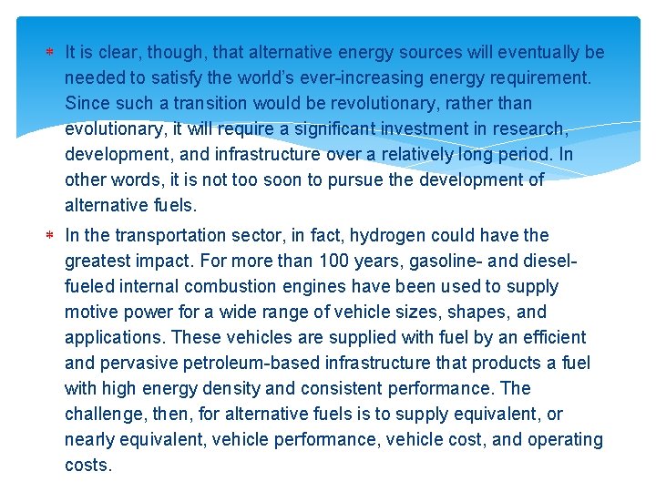  It is clear, though, that alternative energy sources will eventually be needed to