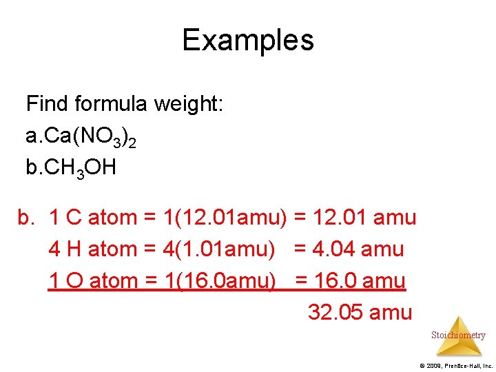Examples Find formula weight: a. Ca(NO 3)2 b. CH 3 OH b. 1 C