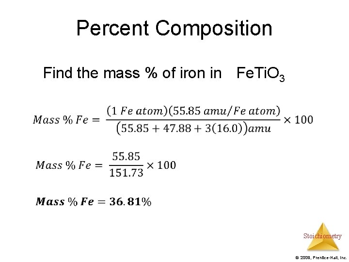 Percent Composition Find the mass % of iron in Fe. Ti. O 3 Stoichiometry