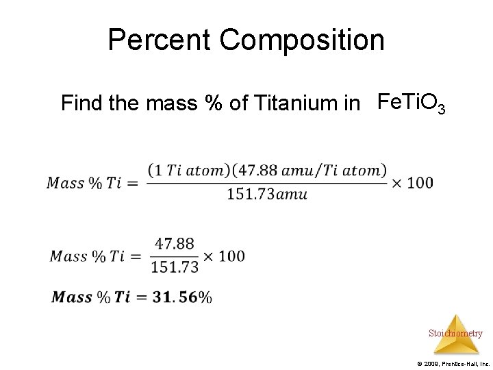 Percent Composition Find the mass % of Titanium in Fe. Ti. O 3 Stoichiometry