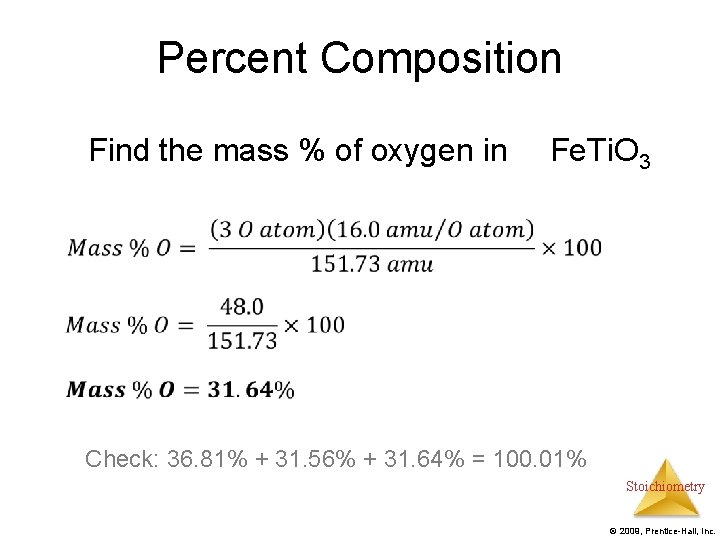Percent Composition Find the mass % of oxygen in Fe. Ti. O 3 Check: