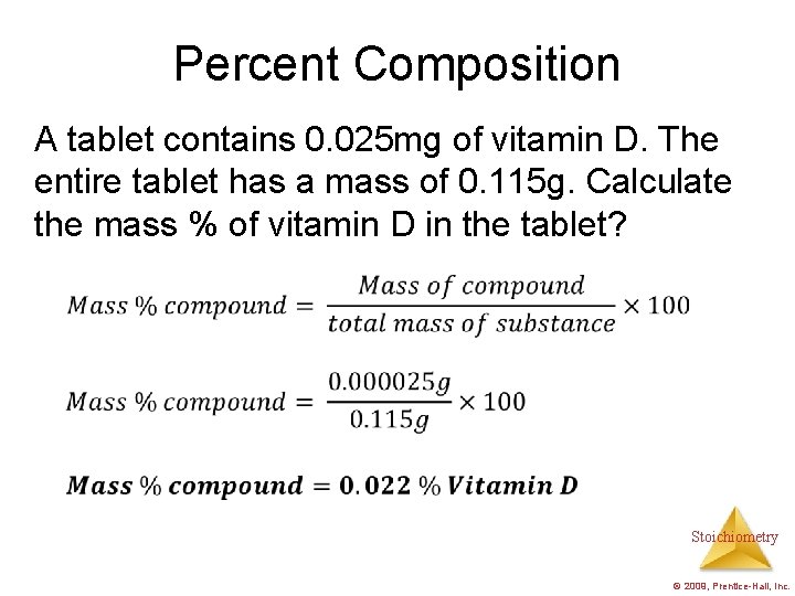 Percent Composition A tablet contains 0. 025 mg of vitamin D. The entire tablet