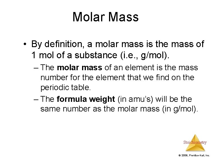 Molar Mass • By definition, a molar mass is the mass of 1 mol