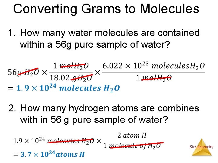 Converting Grams to Molecules 1. How many water molecules are contained within a 56