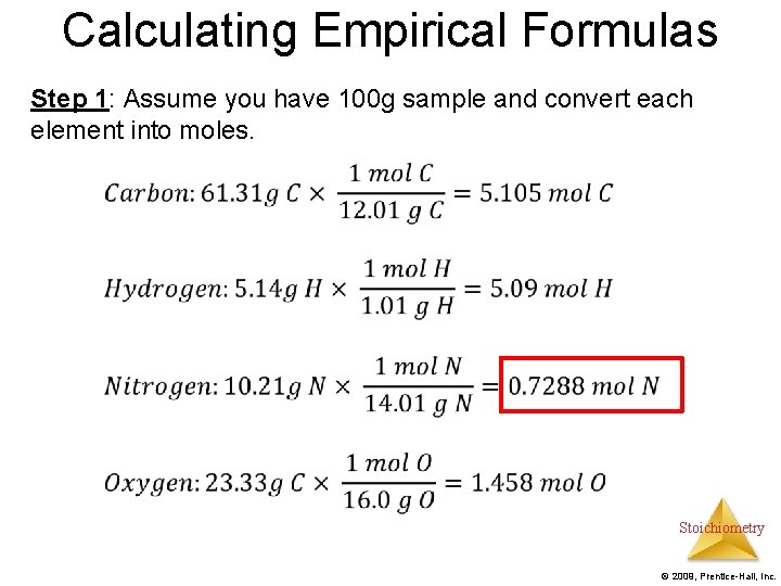 Calculating Empirical Formulas Step 1: Assume you have 100 g sample and convert each