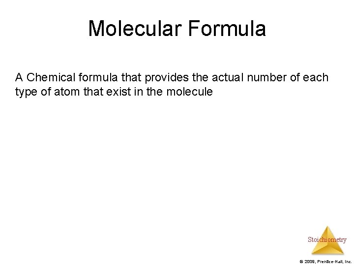 Molecular Formula A Chemical formula that provides the actual number of each type of