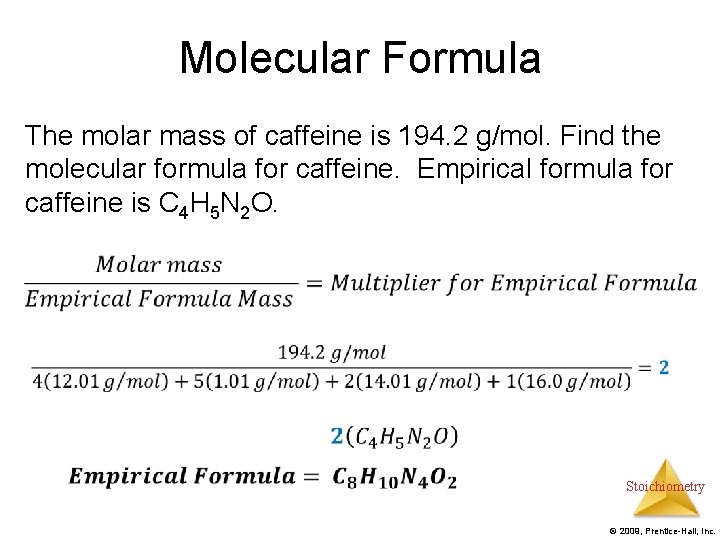 Molecular Formula The molar mass of caffeine is 194. 2 g/mol. Find the molecular