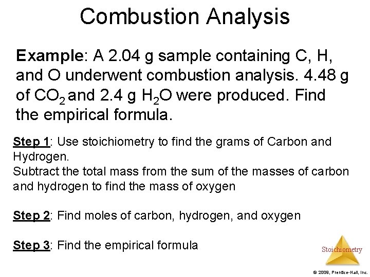 Combustion Analysis Example: A 2. 04 g sample containing C, H, and O underwent