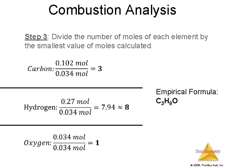 Combustion Analysis Step 3: Divide the number of moles of each element by the
