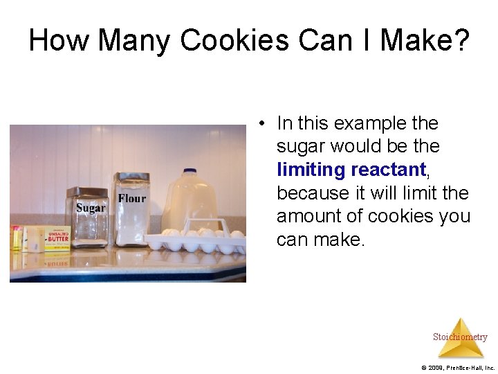 How Many Cookies Can I Make? • In this example the sugar would be
