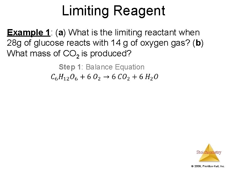 Limiting Reagent Example 1: (a) What is the limiting reactant when 28 g of