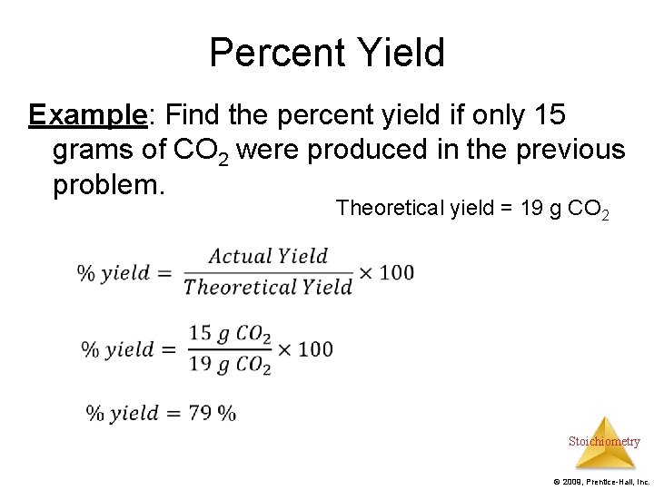 Percent Yield Example: Find the percent yield if only 15 grams of CO 2