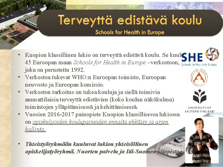  • Kuopion klassillinen lukio on terveyttä edistävä koulu. Se kuuluu 45 Euroopan maan
