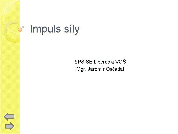 Impuls síly SPŠ SE Liberec a VOŠ Mgr. Jaromír Osčádal 