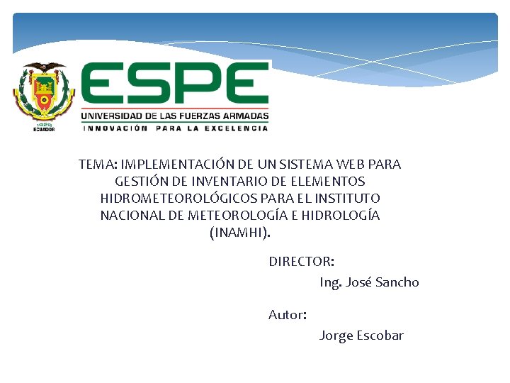 TEMA: IMPLEMENTACIÓN DE UN SISTEMA WEB PARA GESTIÓN DE INVENTARIO DE ELEMENTOS HIDROMETEOROLÓGICOS PARA