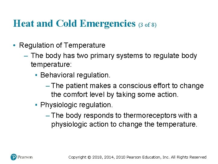 Heat and Cold Emergencies (3 of 8) • Regulation of Temperature – The body