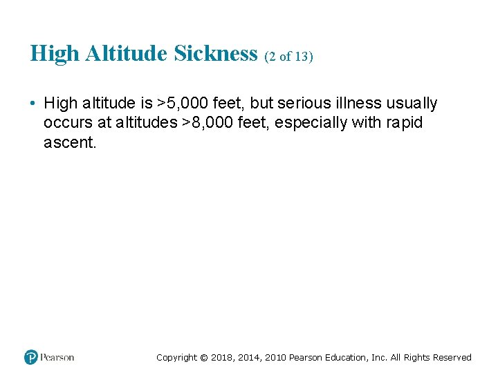High Altitude Sickness (2 of 13) • High altitude is >5, 000 feet, but