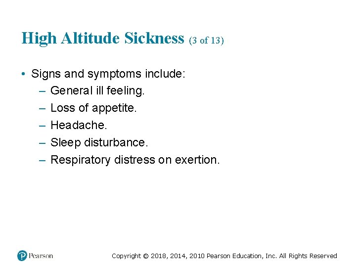 High Altitude Sickness (3 of 13) • Signs and symptoms include: – General ill