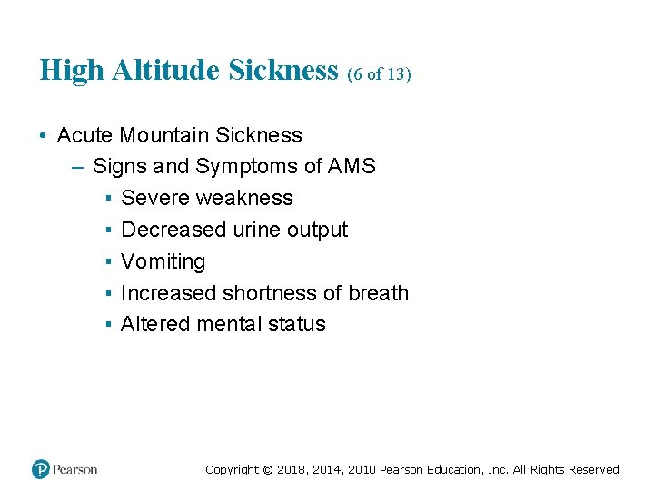 High Altitude Sickness (6 of 13) • Acute Mountain Sickness – Signs and Symptoms