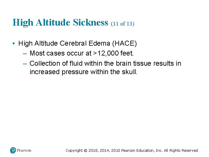 High Altitude Sickness (11 of 13) • High Altitude Cerebral Edema (HACE) – Most